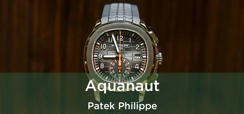  Aquanaut Patek Philippe