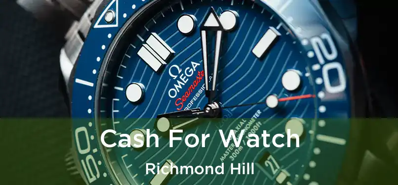  Cash For Watch Richmond Hill