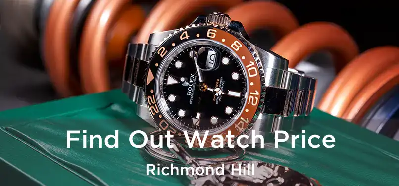  Find Out Watch Price Richmond Hill