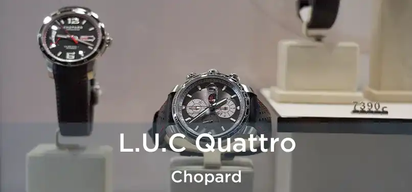  L.U.C Quattro Chopard