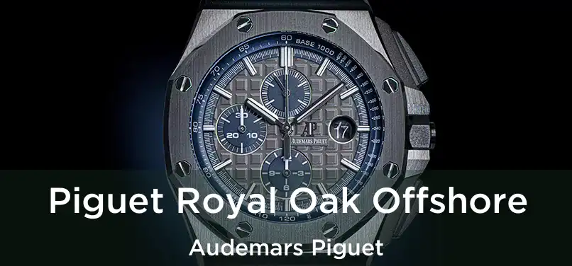  Piguet Royal Oak Offshore Audemars Piguet