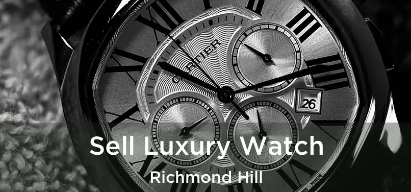  Sell Luxury Watch Richmond Hill