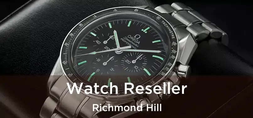 Watch Reseller Richmond Hill