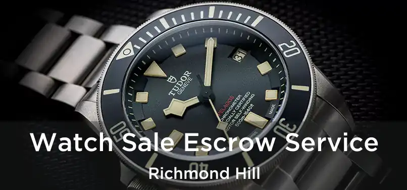  Watch Sale Escrow Service Richmond Hill