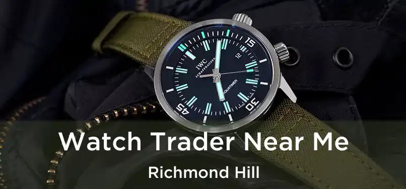  Watch Trader Near Me Richmond Hill