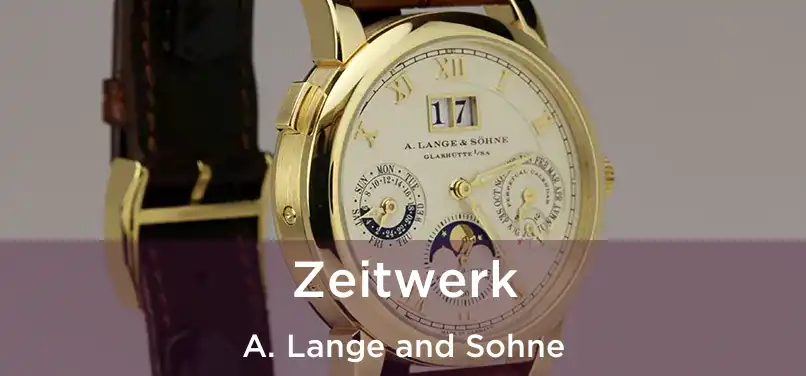  Zeitwerk A. Lange and Sohne